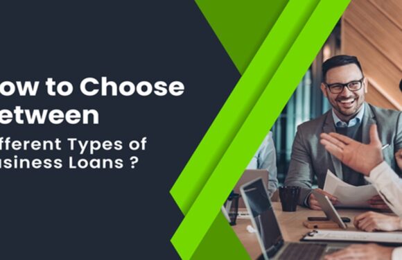 How to Choose Between Different Types of Business Loans